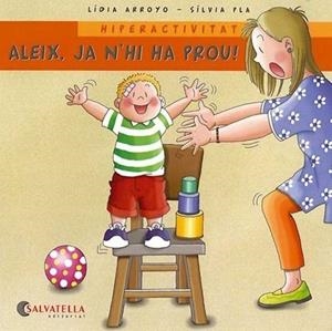 ALEIX JA N'HI HA PROU HIPERACTIVITAT | 9788484125624 | ARROYO, LIDIA I PLA, SILVIA | Llibreria L'Odissea - Libreria Online de Vilafranca del Penedès - Comprar libros