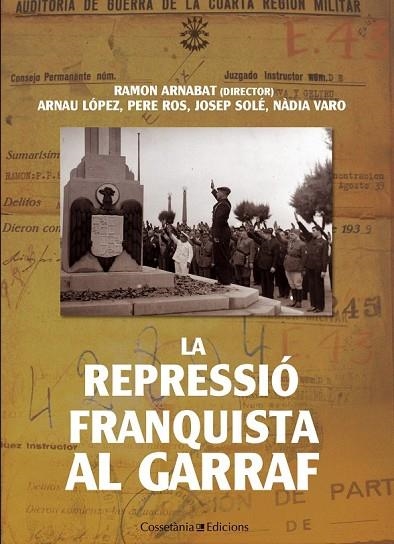 LA REPRESSIÓ FRANQUISTA AL GARRAF | 9788490341155 | ARNABAT, RAMON / LOPEZ, ARNAU / ROS, PERE / SOLE, JOSEP / VARO, NADIA | Llibreria L'Odissea - Libreria Online de Vilafranca del Penedès - Comprar libros