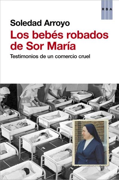 LOS BEBÉS ROBADOS DE SOR MARÍA | 9788490066027 | ARROYO, SOLEDAD | Llibreria Online de Vilafranca del Penedès | Comprar llibres en català