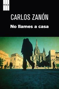 NO LLAMES A CASA | 9788490061473 | ZANON, CARLOS | Llibreria L'Odissea - Libreria Online de Vilafranca del Penedès - Comprar libros