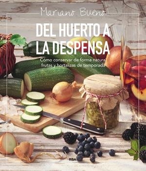 DEL HUERTO A LA DESPENSA | 9788492981199 | BUENO, MARIANO | Llibreria Online de Vilafranca del Penedès | Comprar llibres en català