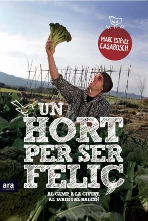 UN HORT PER SER FELIÇ | 9788415224525 | ESTEVEZ, MARC | Llibreria L'Odissea - Libreria Online de Vilafranca del Penedès - Comprar libros