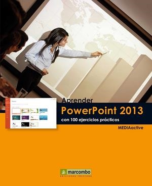 APRENDER POWERPOINT 2013 CON 100 EJERCICIOS PRÁCTICOS | 9788426719089 | MEDIAACTIVE | Llibreria L'Odissea - Libreria Online de Vilafranca del Penedès - Comprar libros
