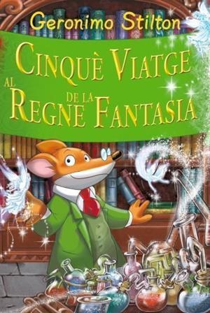 CINQUÈ VIATGE AL REGNE DE LA FANTASIA GERONIMO STILTON | 9788499322629 | STILTON, GERONIMO | Llibreria L'Odissea - Libreria Online de Vilafranca del Penedès - Comprar libros