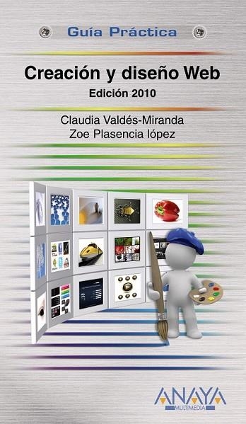 CREACION Y DISEÑO WEB EDICION 2010 | 9788441527201 | VALDÉS-MIRANDA, CLAUDIA Y PLASENCIA LOPEZ, ZOE | Llibreria Online de Vilafranca del Penedès | Comprar llibres en català