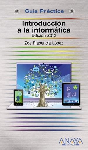 INTRODUCCIÓN A LA INFORMÁTICA EDICION 2013 | 9788441532847 | PLASENCIA LÓPEZ, ZOE | Llibreria L'Odissea - Libreria Online de Vilafranca del Penedès - Comprar libros
