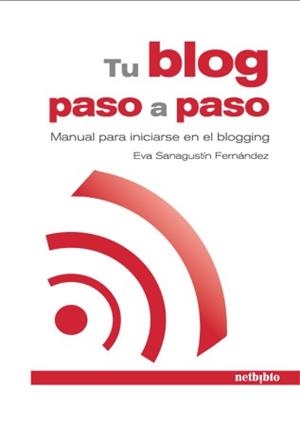 TU BLOG PASO A PASO | 9788497452779 | SANAGUSTIN, EVA | Llibreria L'Odissea - Libreria Online de Vilafranca del Penedès - Comprar libros
