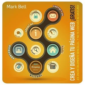 CREA Y DISEÑA TU PÁGINA WEB GRATIS | 9788441533646 | BELL, MARK | Llibreria L'Odissea - Libreria Online de Vilafranca del Penedès - Comprar libros