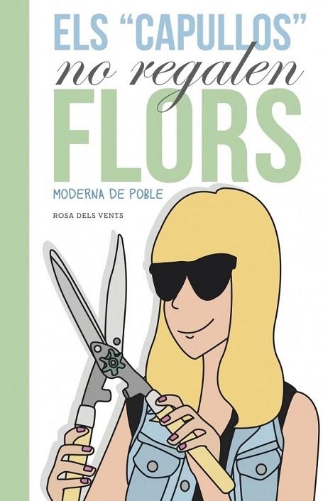 ELS CAPULLUS NO REGALEN FLORS | 9788401388620 | MODERNA DE POBLE | Llibreria L'Odissea - Libreria Online de Vilafranca del Penedès - Comprar libros
