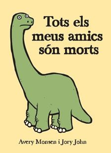 TOTS ELS MEUS AMICS SON MORTS | 9788424643096 | MONSEN, AVERY/JOHN, JORY | Llibreria L'Odissea - Libreria Online de Vilafranca del Penedès - Comprar libros