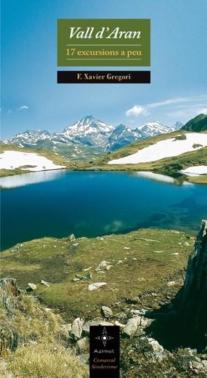 VALL D'ARAN -17 EXCURSIONS A P | 9788497916875 | GREGORI, FRANCESC XAVIER | Llibreria L'Odissea - Libreria Online de Vilafranca del Penedès - Comprar libros