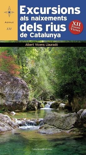 EXCURSIONS ALS NAIXEMENTS DELS RIUS DE CATALUNYA | 9788490340400 | VICENS LLAURADÓ, ALBERT | Llibreria L'Odissea - Libreria Online de Vilafranca del Penedès - Comprar libros
