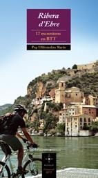 RIBERA D'EBRE 17 EXCURSIONS EN BTT | 9788497914802 | ULLDEMOLINS, JOSEP | Llibreria L'Odissea - Libreria Online de Vilafranca del Penedès - Comprar libros