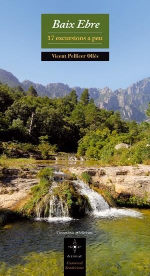 BAIX EBRE 17 EXCURSIONS A PEU | 9788497918527 | PELLICER OLLES, VICENT | Llibreria Online de Vilafranca del Penedès | Comprar llibres en català