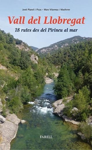 VALL DEL LLOBREGAT 18 RUTES DES DEL PIRINEU AL MAR | 9788492811403 | PLANELL PICAS, JORDI/VILARMAU MASFERRER, MARC | Llibreria L'Odissea - Libreria Online de Vilafranca del Penedès - Comprar libros