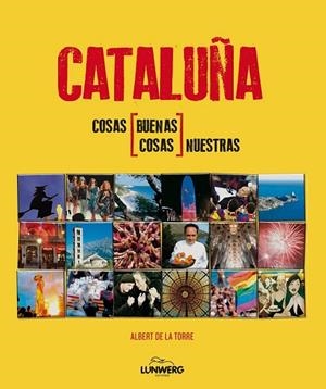 CATALUÑA COSAS BUENAS COSAS NUESTRAS | 9788497858540 | DE LA TORRE, ALBERT | Llibreria L'Odissea - Libreria Online de Vilafranca del Penedès - Comprar libros