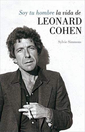 SOY TU HOMBRE LA VIDA DE LEONARD COHEN | 9788426419194 | SIMMONS, SYLVIE | Llibreria Online de Vilafranca del Penedès | Comprar llibres en català