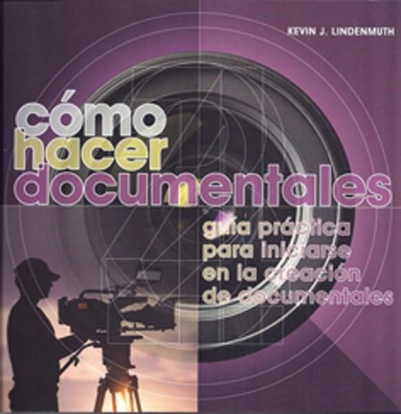 COMO HACER DOCUMENTALES | 9788415053019 | LINDENMUTH, KEVIN J | Llibreria Online de Vilafranca del Penedès | Comprar llibres en català