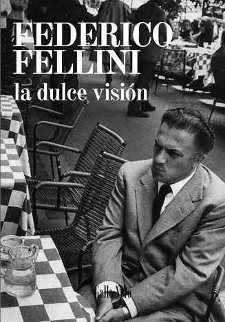 LA DULCE VISIÓN | 9788493856984 | FELLINI, FEDERICO | Llibreria L'Odissea - Libreria Online de Vilafranca del Penedès - Comprar libros