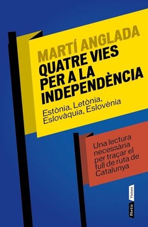 QUATRE VIES PER A LA INDEPENDÈNCIA | 9788498092424 | ANGLADA, MARTI | Llibreria L'Odissea - Libreria Online de Vilafranca del Penedès - Comprar libros