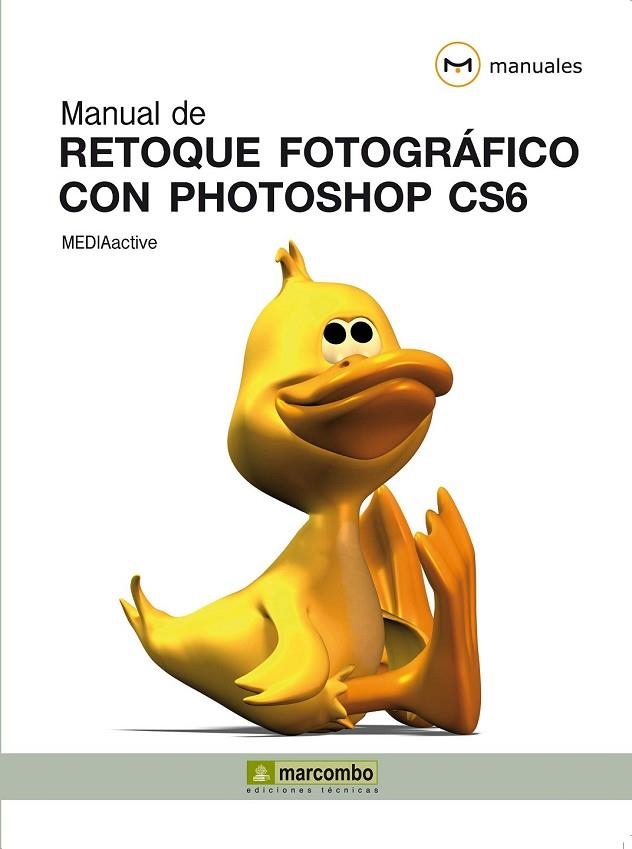MANUAL DE RETOQUE FOTOGRÁFICO CON PHOTOSHOP CS6 | 9788426718860 | MEDIAACTIVE | Llibreria Online de Vilafranca del Penedès | Comprar llibres en català