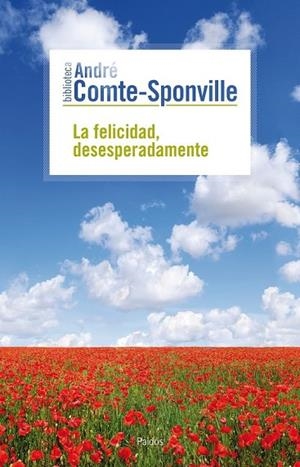 LA FELICIDAD DESESPERADAMENTE | 9788449324703 | COMTE-SPONVILLE, ANDRE | Llibreria L'Odissea - Libreria Online de Vilafranca del Penedès - Comprar libros