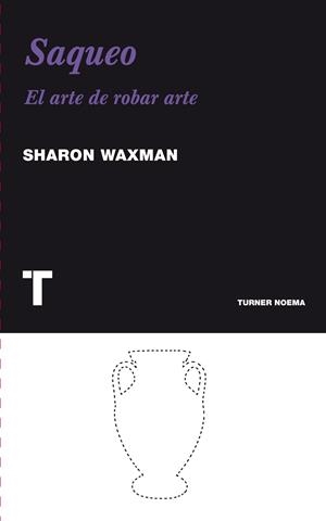 SAQUEO - EL ARTE DE ROBAR ARTE | 9788475069371 | WAXMAN, SHARON | Llibreria L'Odissea - Libreria Online de Vilafranca del Penedès - Comprar libros