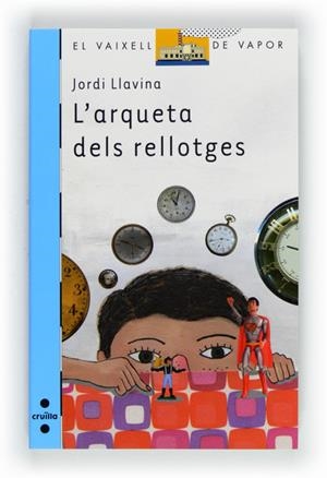L'ARQUETA DELS RELLOTGES | 9788466130066 | LLAVINA, JORDI | Llibreria L'Odissea - Libreria Online de Vilafranca del Penedès - Comprar libros
