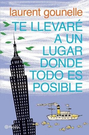 TE LLEVARÉ A UN LUGAR DONDE TODO ES POSIBLE | 9788408072287 | GOUNELLE, LAURENT  | Llibreria Online de Vilafranca del Penedès | Comprar llibres en català