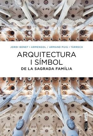 ARQUITECTURA I SIMBOL DE LA SAGRADA FAMILIA | 9788498092288 | BONET, JORDI / PUIG, ARMAND | Llibreria L'Odissea - Libreria Online de Vilafranca del Penedès - Comprar libros