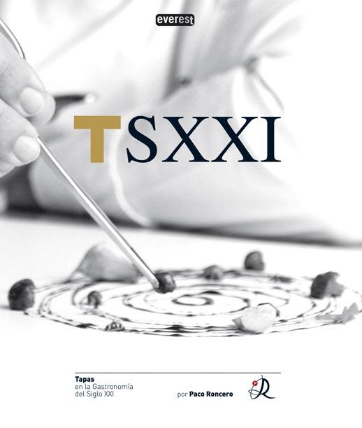 TSXXI TAPAS EN LA GASTRONOMIA DEL SIGLO XXI | 9788424107024 | RONCERO, PACO | Llibreria L'Odissea - Libreria Online de Vilafranca del Penedès - Comprar libros