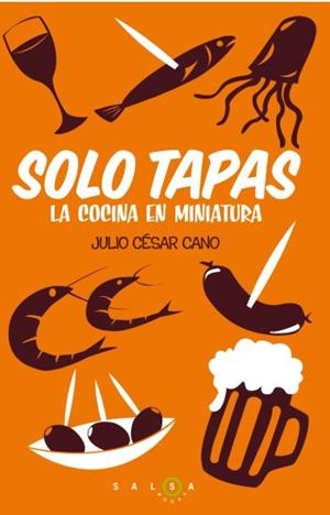 SOLO TAPAS LA COCINA EN MINIATURA | 9788496599949 | CANO, JULIO CESAR | Llibreria L'Odissea - Libreria Online de Vilafranca del Penedès - Comprar libros