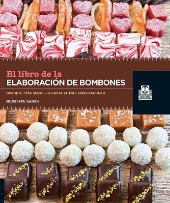 EL LIBRO DE LA ELABORACIÓN DE BOMBONES | 9788499103952 | LABAU, ELISABETH | Llibreria L'Odissea - Libreria Online de Vilafranca del Penedès - Comprar libros