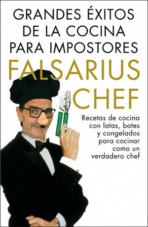 GRANDES EXITOS DE LA COCINA PARA IMPOSTORES FALSARIUS CHEF | 9788401347894 | FALSARIUS CHEF | Llibreria Online de Vilafranca del Penedès | Comprar llibres en català