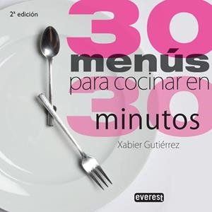 30 MENUS PARA COCINAR EN 30 MINUTOS | 9788444120850 | GUTIERREZ, XABIER | Llibreria Online de Vilafranca del Penedès | Comprar llibres en català