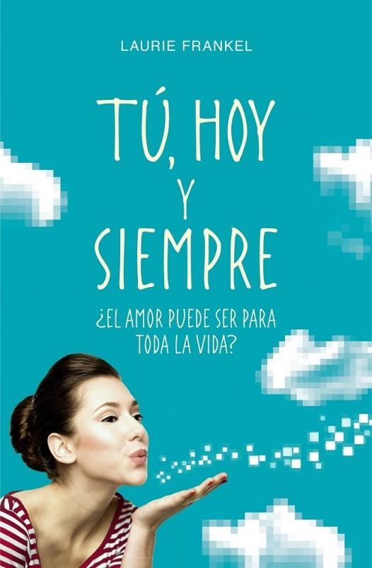 TÚ HOY Y SIEMPRE | 9788425349690 | FRANKEL, LAURIE | Llibreria L'Odissea - Libreria Online de Vilafranca del Penedès - Comprar libros