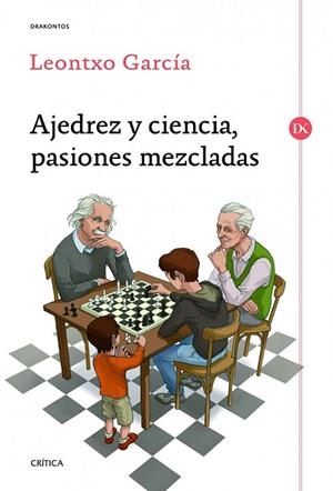 AJEDREZ Y CIENCIA PASIONES MEZCLADAS | 9788498925524 | GARCIA, LEONTXO | Llibreria Online de Vilafranca del Penedès | Comprar llibres en català