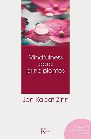 MINDFULNESS PARA PRINCIPIANTES | 9788499882390 | KABAT-ZINN, JON | Llibreria L'Odissea - Libreria Online de Vilafranca del Penedès - Comprar libros