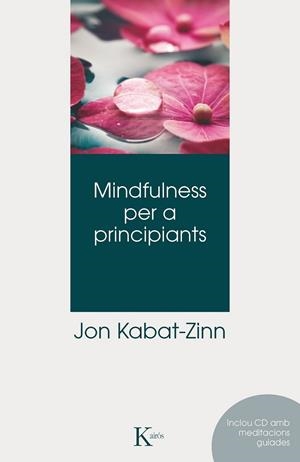 MINDFULNESS PER A PRINCIPIANTS | 9788499882406 | KABAT-ZINN, JON | Llibreria L'Odissea - Libreria Online de Vilafranca del Penedès - Comprar libros
