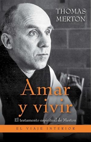AMAR Y VIVIR | 9788497545754 | MERTON, THOMAS | Llibreria L'Odissea - Libreria Online de Vilafranca del Penedès - Comprar libros