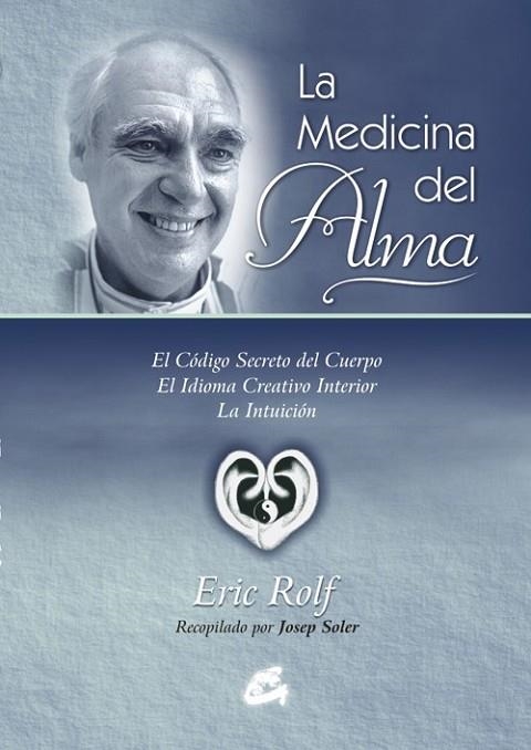 LA MEDICINA DEL ALMA | 9788484451082 | ROLF, ERIC | Llibreria L'Odissea - Libreria Online de Vilafranca del Penedès - Comprar libros