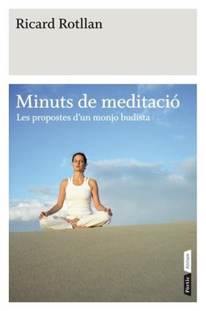 MINUTS DE MEDITACIO LES PROPOSTERS D'UN MONJO BUDISTA | 9788498091519 | ROTLLAN, RICARD | Llibreria L'Odissea - Libreria Online de Vilafranca del Penedès - Comprar libros