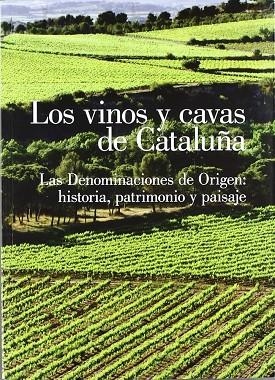 LOS VINOS Y CAVAS DE CATALUÑA LAS DENOMINACIONES DE ORIGEN HISTORIA, PATRIMONIO Y PAISAJE | 9788496995635 | AA. VV. | Llibreria Online de Vilafranca del Penedès | Comprar llibres en català