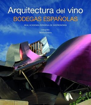 ARQUITECTURA DEL VINO BODEGAS ESPAÑOLAS | 9788497856430 | REAL ACADEMIA ESPAÑOLA DE GASTRONOMIA | Llibreria L'Odissea - Libreria Online de Vilafranca del Penedès - Comprar libros