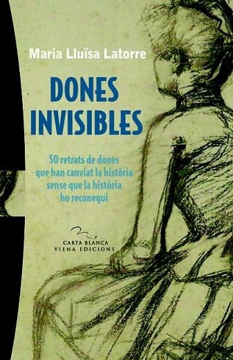 DONES INVISIBLES 50 RETRATS DE DONES | 9788483306383 | LATORRE, MARIA LLUISA | Llibreria Online de Vilafranca del Penedès | Comprar llibres en català