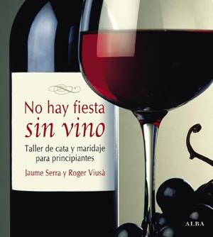 NO HAY FIESTA SIN VINO | 9788484285083 | SERRA, JAUME Y VIUSA, ROGER | Llibreria L'Odissea - Libreria Online de Vilafranca del Penedès - Comprar libros