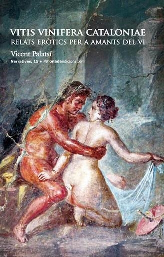 VITIS VINIFERA CATALONIAE- RELATS EROTICS AMANTS VI | 9788415221203 | PALATSÍ ARMERO, VICENT | Llibreria Online de Vilafranca del Penedès | Comprar llibres en català