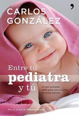 ENTRE TU PEDIATRA Y TU | 9788484608301 | GONZALEZ, CARLOS | Llibreria Online de Vilafranca del Penedès | Comprar llibres en català