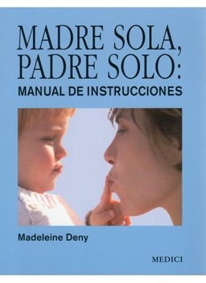 MADRE SOLA PADRE SOLO MANUAL DE INSTRUCCIONES | 9788497990998 | DENY, MADELEINE | Llibreria L'Odissea - Libreria Online de Vilafranca del Penedès - Comprar libros