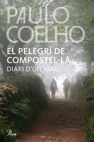 EL PELEGRI DE COMPOSTEL·LA DIARI D'UN MAG | 9788482569345 | COELHO, PAULO | Llibreria L'Odissea - Libreria Online de Vilafranca del Penedès - Comprar libros